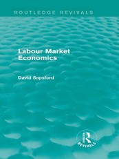 Sapsford, D: Labour Market Economics (Routledge Revivals)