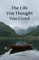 The Life You Thought You Lived