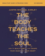 The Body Teaches the Soul Bible Study Guide Plus Streaming Video