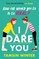 I Dare You