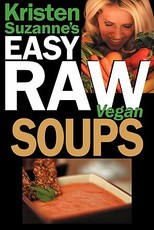 Kristen Suzanne's EASY Raw Vegan Soups