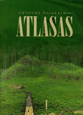 Lietuvos piliakalniai. Atlasas I tomas