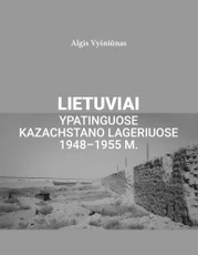 Lietuviai ypatinguose Kazachstano lageriuose 1948–1955 m.