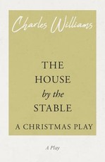 The House by the Stable - A Christmas Play