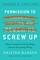Permission to Screw Up