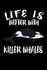 Life Is Better With Killer Whales