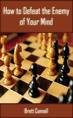 How to Defeat the Enemy of Your Mind