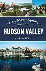 A History Lover's Guide to the Hudson Valley