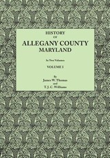 History of Allegany County, Maryland. to This Is Added a Biographical and Genealogical Record of Representative Families, Prepared from Data Obtained