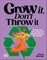 Grow It, Don't Throw It