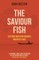 The Saviour Fish