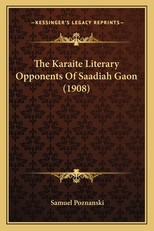 The Karaite Literary Opponents of Saadiah Gaon (1908)