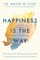 Happiness Is the Way