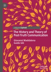 The History and Theory of Post-Truth Communication
