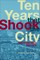 Ten Years That Shook the City