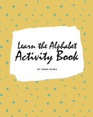 Learn the Alphabet Activity Book for Children (8x10 Coloring Book / Activity Book)