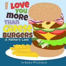 I Love You More Than Cheeseburgers