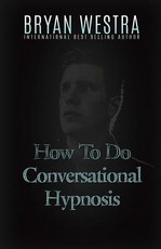 How To Do Conversational Hypnosis