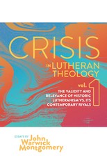 Crisis in Lutheran Theology, Vol 1.
