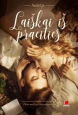 LAIŠKAI IŠ PRAEITIES: net ir didžiausios paslaptys vieną dieną iškyla į šviesą. Jaudinanti meilės istorija apie jausmus, kurie gyvena per amžius