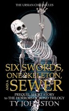 Six Swords, One Skeleton, and a Sewer