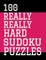 100 Really Really Hard Sudoku Puzzles