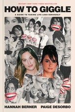 How to Giggle: A Guide to Taking Life Less Seriously