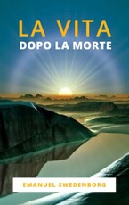 Swedenborg, E: La Vita Dopo La Morte