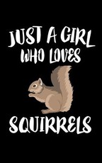 Just A Girl Who Loves Squirrels