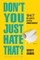 Don't You Just Hate That? 2nd Edition