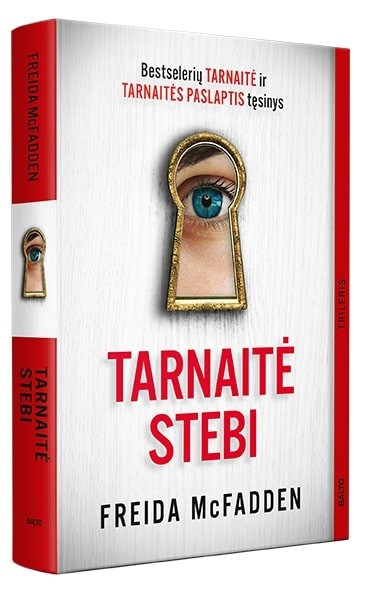 TARNAITĖ STEBI. Bestselerio „Tarnaitė“ ir „Tarnaitės paslaptis“ tęsinys!