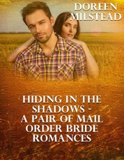 Hiding In the Shadows - a Pair of Mail Order Bride Romances