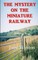 The Mystery on the Miniature Railway
