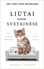 Liūtai mūsų svetainėse: kaip katės mus prisijaukino ir užvaldė pasaulį Liūtai mūsų svetainėse: kaip katės mus prisijaukino ir užvaldė pasaulį