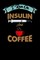 I Run On Insulin & Coffee