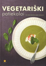 Vegetariški patiekalai. 100 gerų receptų gerai sveikatai