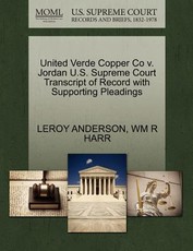 United Verde Copper Co V. Jordan U.S. Supreme Court Transcript of Record with Supporting Pleadings