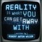 Reality Is What You Can Get Away With