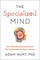 The Specialized Mind