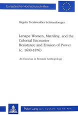 Lenape Women, Matriliny, and the Colonial Encounter-Resistance and Erosion of Power (c. 1600-1876)