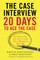 The Case Interview: 20 Days to Ace the Case
