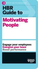 HBR Guide to Motivating People (HBR Guide Series)