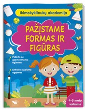 Ikimokyklinukų akademija. Pažįstame formas ir figūras 4–5 metų vaikams