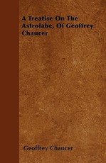A Treatise On The Astrolabe, Of Geoffrey Chaucer