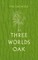 Three Worlds Oak