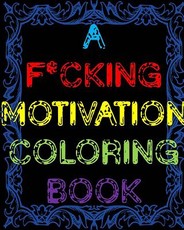 A F*cking Motivation Coloring Book