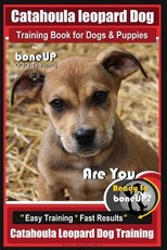 Catahoula Leopard Dog Training Book for Dogs & Puppies By BoneUP DOG Training