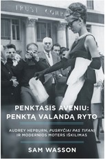 Penktasis aveniu penktą valandą ryto. Audrey Hepburn, „Pusryčiai pas Tifanį“ ir modernios moters išlikimas