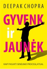Gyvenk ir jaunėk: kaip pasukti senėjimo procesą atgal