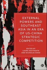 External Powers and Southeast Asia in an Era of Us-China Strategic Competition